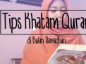 Tips Khatam Quran di Bulan Ramadhan